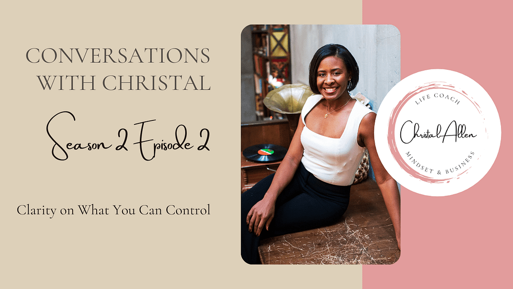 Conversations with Christal Season 2 Episode 2 - Clarity on What You Can Control